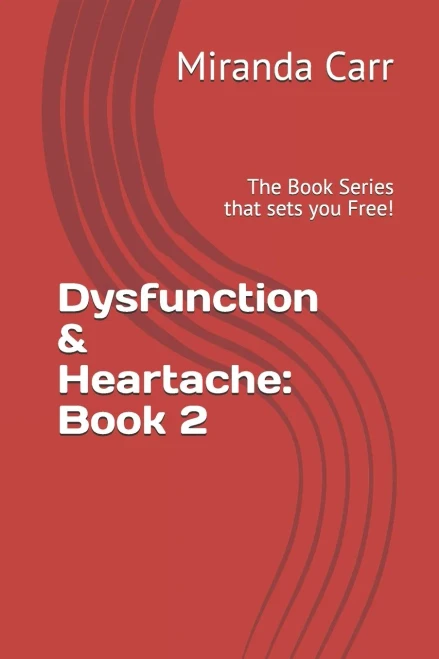 Dysfunction & Heartache: Book 2: The Book Series That Sets You Free!