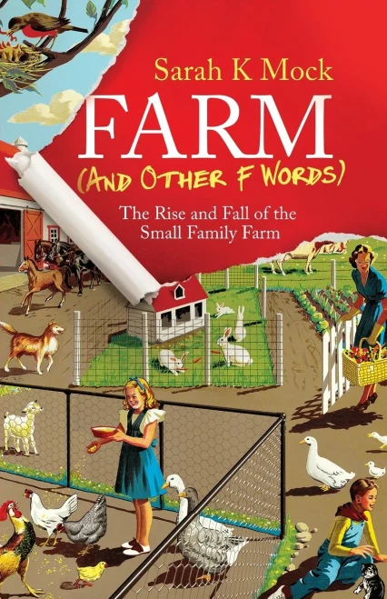 Farm (And Other F Words): The Rise And Fall Of The Small Family Farm