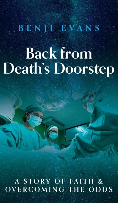 Back From Death'S Doorstep: A Story Of Faith And Overcoming The Odds