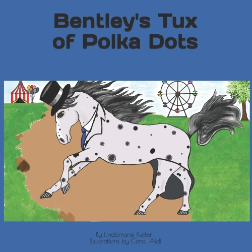 Bentley'S Tux Of Polka Dots: By Lindamarie Ketter (The Horsey Craze)