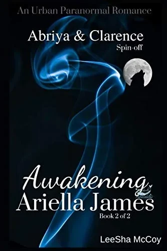 Awakening Ariella James 2: An Urban Paranormal Romance (An Abriya & Clarence Series Spin-off)