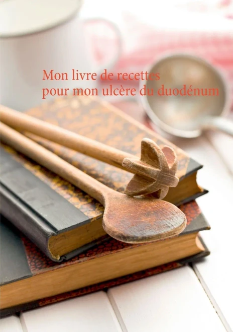 Mon Livre De Recettes Pour Mon Ulcã¨Re Du Duodã©Num (French Edition)