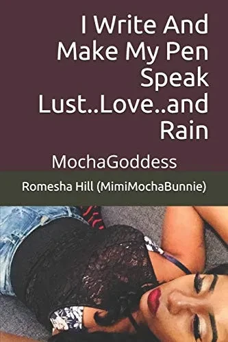 I Write And Make My Pen Speak Lust..Love..and Rain: MochaGoddess