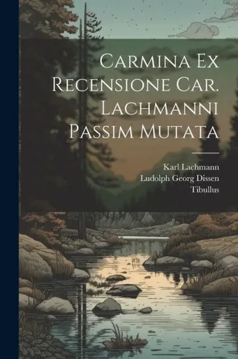 Carmina Ex Recensione Car. Lachmanni Passim Mutata (Latin Edition)