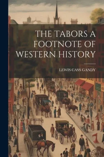 The Tabors A Footnote Of Western History