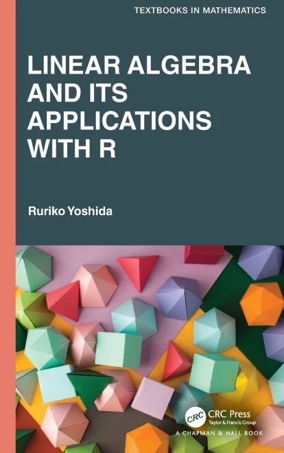 Linear Algebra And Its Applications With R (Textbooks In Mathematics)