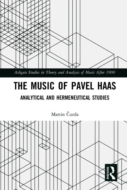 The Music Of Pavel Haas: Analytical And Hermeneutical Studies (Ashgate Studies In Theory And Analysis Of Music After 1900)