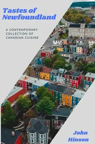 Tastes Of Newfoundland: A Contemporary Collection Of Canadian Cuisine