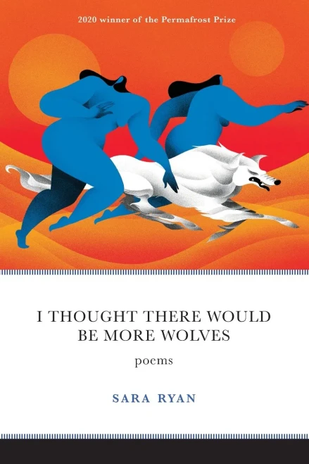 I Thought There Would Be More Wolves: Poems (Permafrost Prize Series)
