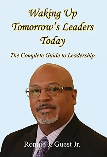 Waking Up Tomorrow'S Leaders Today - The Complete Guide To Leadership