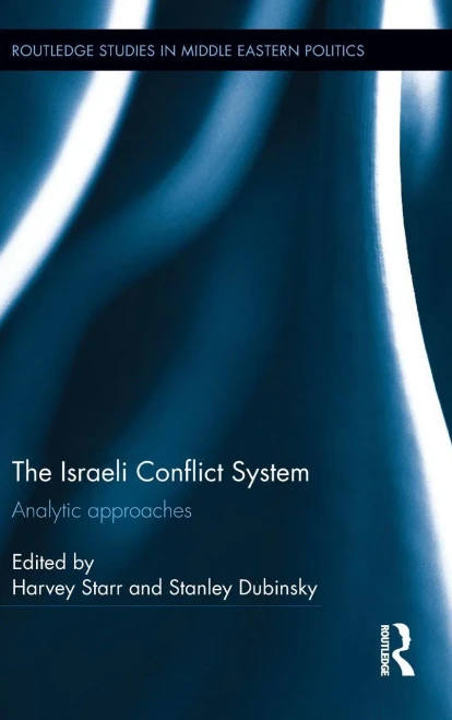 The Israeli Conflict System: Analytic Approaches (Routledge Studies In Middle Eastern Politics)