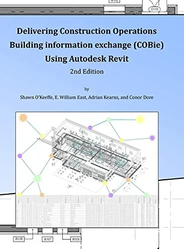 Delivering Cobie Using Autodesk Revit (2Nd Edition) (Library Edition)