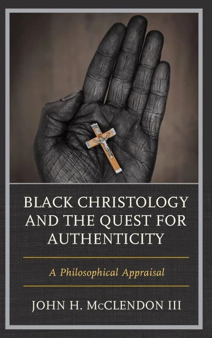 Black Christology And The Quest For Authenticity: A Philosophical Appraisal (Philosophy Of Race)