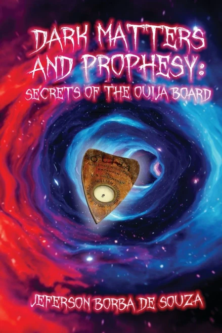 Dark Matters And Prophesy: Secrets Of The Ouija Board - 9781736584583