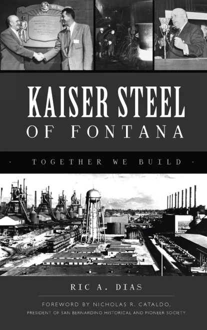 Kaiser Steel Of Fontana: Together We Build (Landmarks)