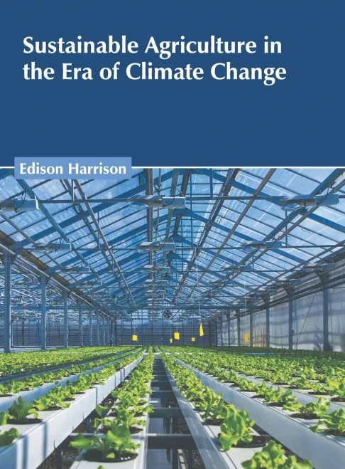 Sustainable Agriculture In The Era Of Climate Change