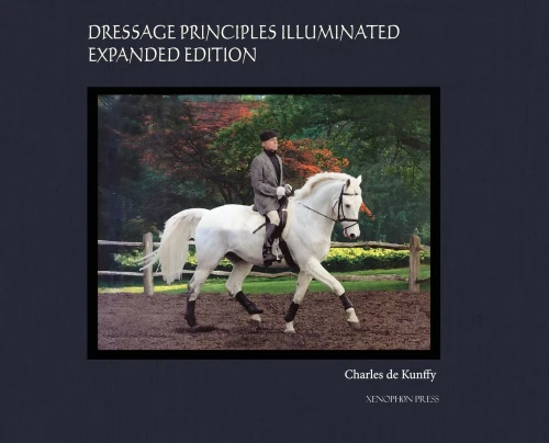 Dressage Principles Illuminated Expanded Edition: Collector'S Edition