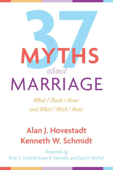 Thirty-Seven Myths About Marriage: What I Think I Know And What I Wish I Knew