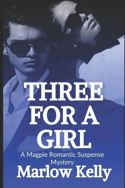 Three For A Girl (Magpie Romantic Suspense Mysteries) - 9781999143084