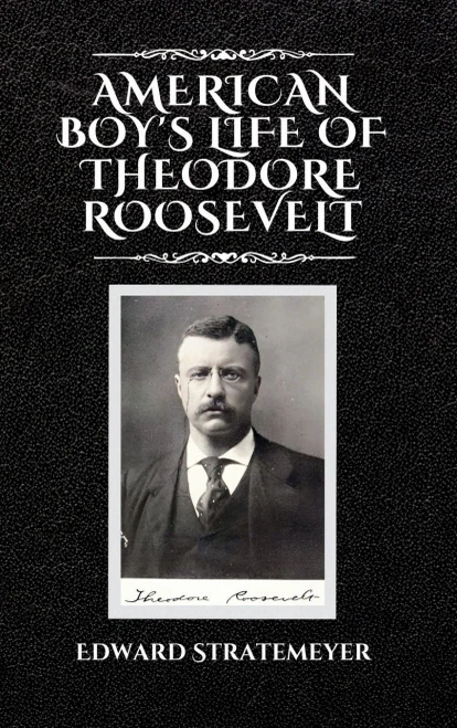 American Boy's Life Of Theodore Roosevelt