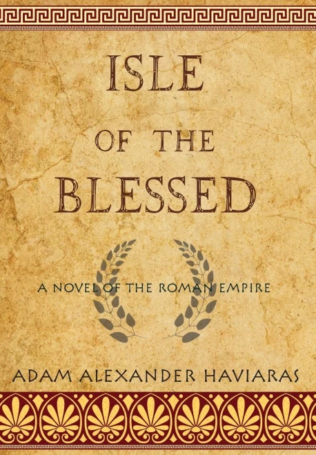 Isle Of The Blessed: A Novel Of The Roman Empire (Eagles And Dragons)