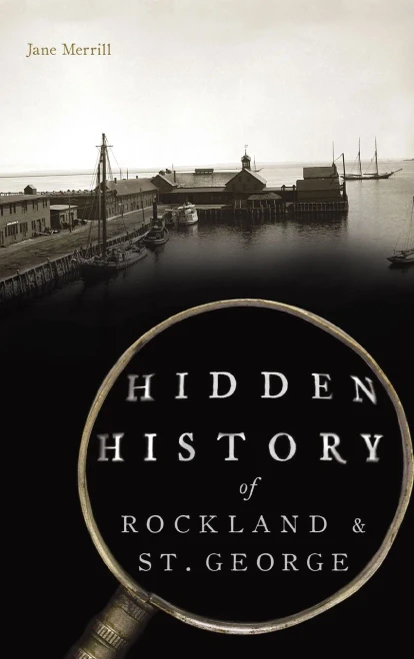 Hidden History Of Rockland & St. George