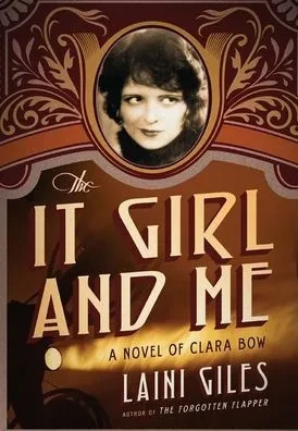 The It Girl And Me: A Novel Of Clara Bow (Forgotten Actresses)