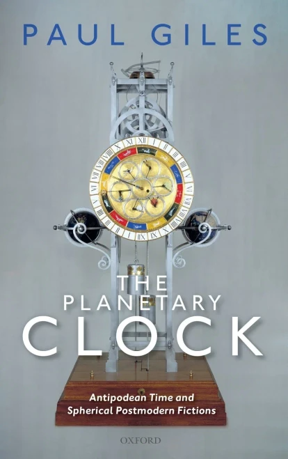 The Planetary Clock: Antipodean Time And Spherical Postmodern Fictions