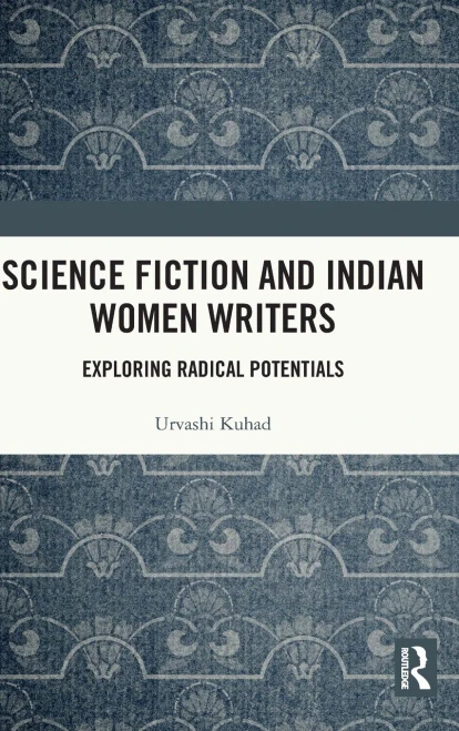 Science Fiction And Indian Women Writers: Exploring Radical Potentials