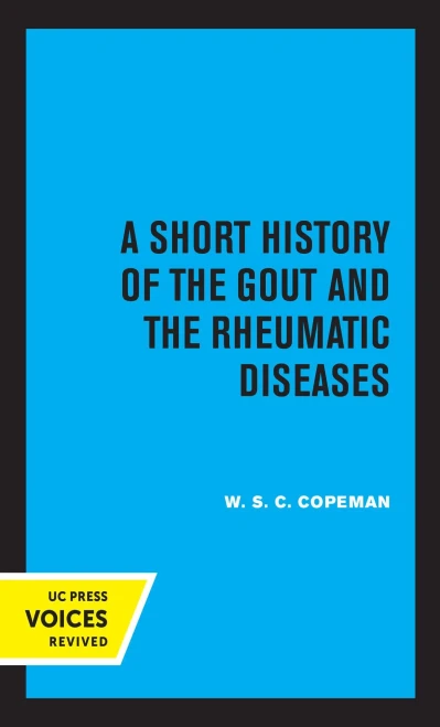 A Short History Of The Gout And The Rheumatic Diseases - 9780520363458