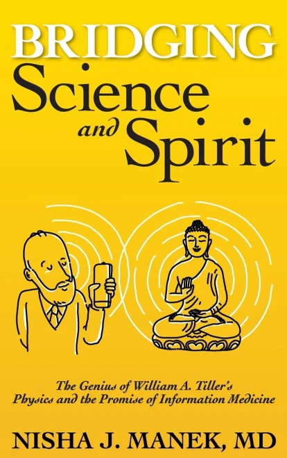 Bridging Science And Spirit: The Genius Of William A. Tiller's Physics And The Promise Of Information Medicine