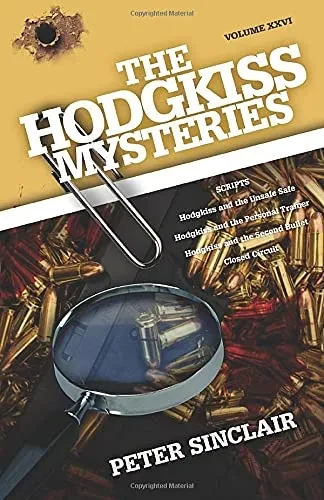 The Hodgkiss Mysteries: Hodgkiss And The Unsafe Safe And Other Stories
