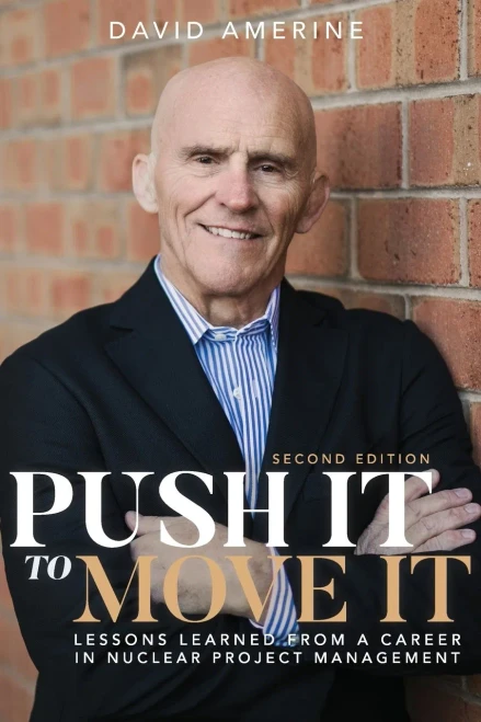 Push It To Move It: Lessons Learned From A Career In Nuclear Project Management