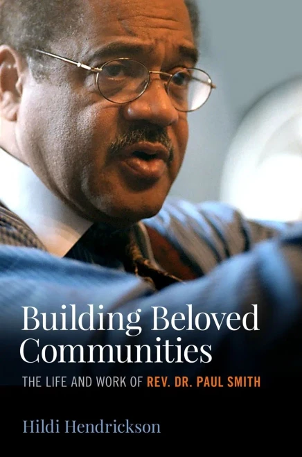 Building Beloved Communities: The Life And Work Of Rev. Dr. Paul Smith
