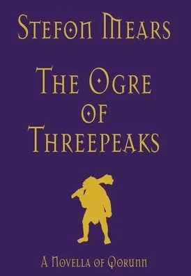 The Ogre of Threepeaks: A Novella of Qorunn (Hardback)