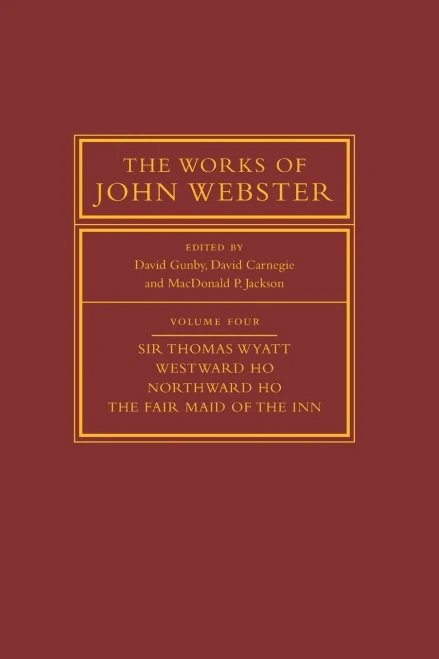 The Works Of John Webster (The Works Of John Webster, Series Number 4)