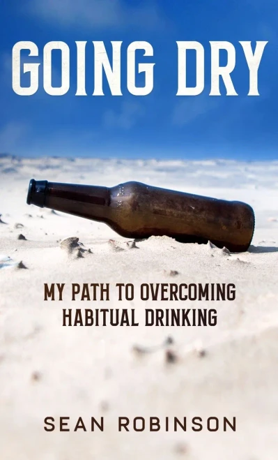 Going Dry: My Path To Overcoming Habitual Drinking