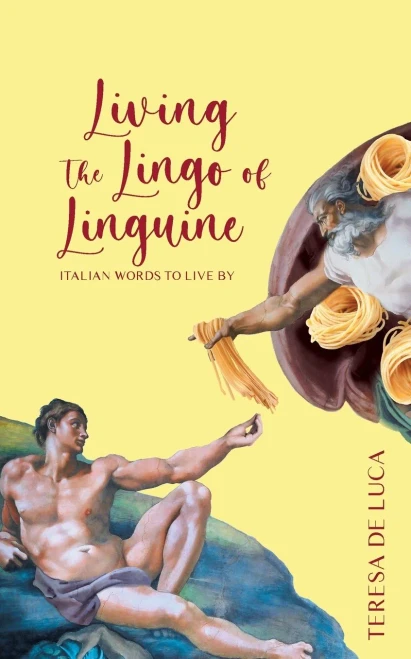 Living The Lingo Of Linguine: Italian Words To Live By - 9781039103306