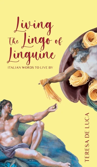 Living The Lingo Of Linguine: Italian Words To Live By - 9781039103313