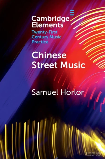 Chinese Street Music (Elements In Twenty-First Century Music Practice)