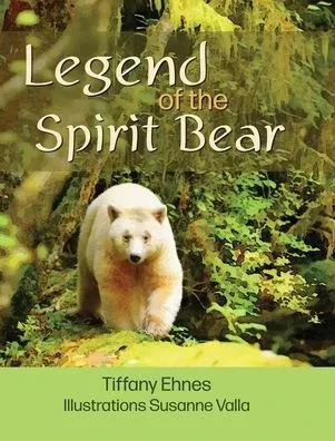 Legend Of The Spirit Bear: Story Of The Endangered Spirit Bear For Ages 6 To 8