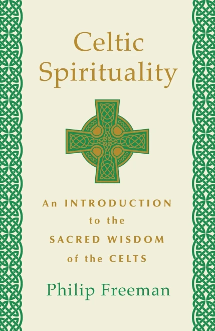 Celtic Spirituality: An Introduction To The Sacred Wisdom Of The Celts
