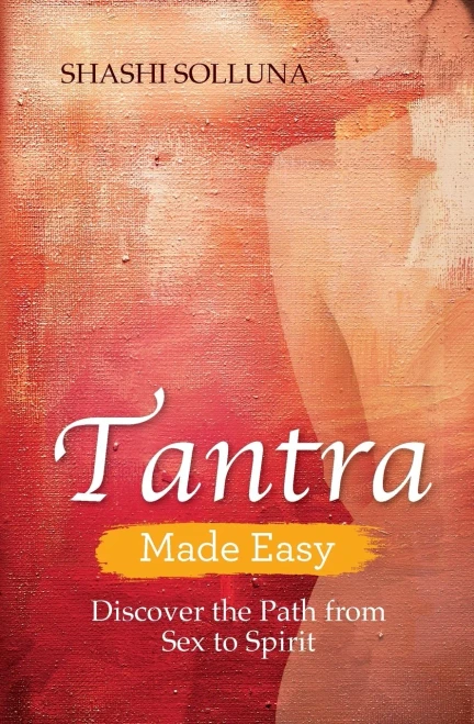 Tantra Made Easy: Discover The Path From Sex To Spirit - 9781401968496