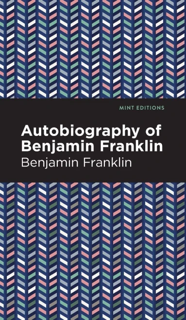 The Autobiography Of Benjamin Franklin (Mint Editions) - 9781513208053