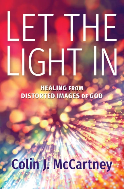 Let The Light In: Healing From Distorted Images Of God - 9781513808093
