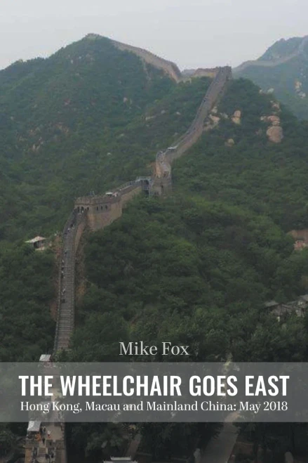 The Wheelchair Goes East Hong Kong, Macau And Mainland China: May 2018