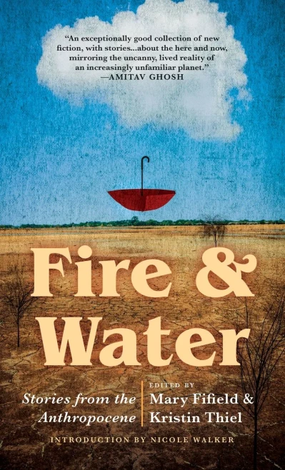 Fire & Water: Stories From The Anthropocene