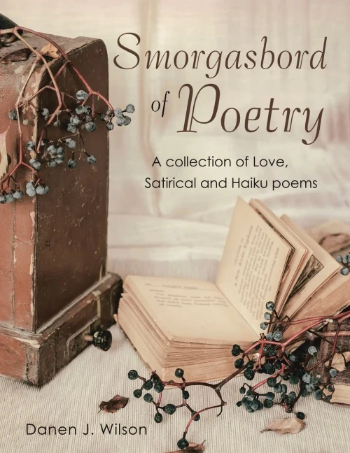 Smorgasbord Of Poetry: A Collection Of Love, Satirical And Haiku Poems