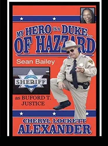 My Hero Is A Duke...Of Hazzard Sean Bailey (Buford T. Justice) Edition