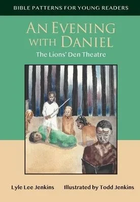 An Evening With Daniel: The Lion's Den Theatre (Bible Patterns For Young Readers)